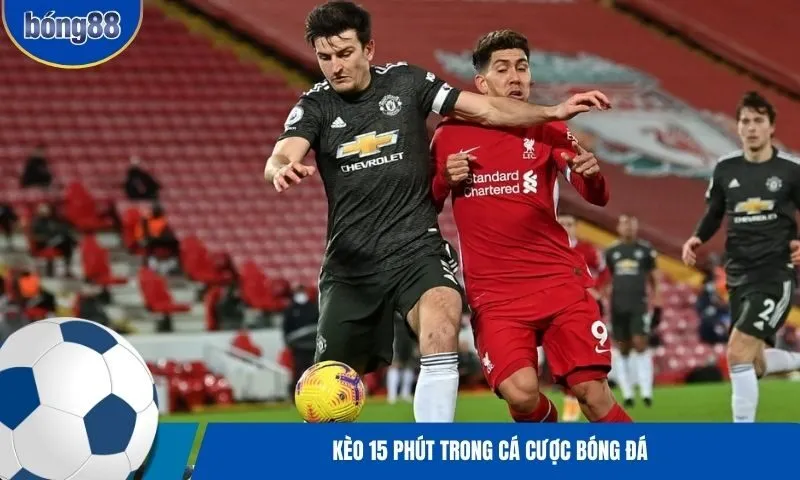 Mẹo bắt kèo 15 phút dễ thắng dành cho người mới